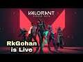 RkGohan is Live .. Let's Play....Valorant ....... Modern.....CSGO..... Nakli .....Vala