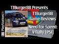 TTBurger Game Review Episode 180 Part 1 Of 3 Need For Speed: V-Rally ~PlayStation Version~
