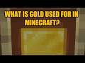 What Is Gold Used for in Minecraft?