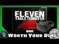 Worth Your Dime? - Eleven Table Tennis VR (Quest 2020 Review)