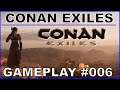 CONAN EXILES #006 - Eisenstein, aber auch Hyänen ... [ deutsch / german / gameplay ]