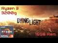 Dying Light on Ryzen 3 3200g - 16GB Ram(8x2)
