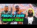 Fredo - Money Talks Ft. Dave (Official Video) | REACTION || DAVE MIGHT HAVE BAR OF THE YEAR ALREADY!