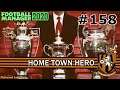 Home Town Hero Football Manager 2020 - THE END - Looking Back Over History | Full Save Review #FM20