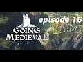 Let's play going medieval episode 16