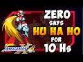 Zero (Megaman X4) dice HU HA HO y no HU HA HU durante 10 horas.
