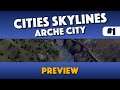 Cities Skylines - Arche City Preview - Episode 1