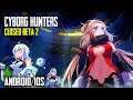 Cyborg: Hunters - CBT 2nd Gameplay (Android/IOS)