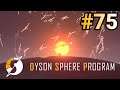 実況 ワンオペ工場長、ダイソンスフィアに挑む!!「Dyson Sphere Program」#75