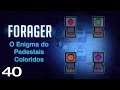 O Enigma dos Pedestais Coloridos - Forager - Ep. 40 (Gameplay em Português PT-BR)