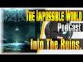Chapter 11! Into The Ruins!!! | The Impossible World PodCast