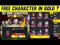 GET FREE  CHARACTER IN GOLD ? |  HOW TO GET ALL CHARACTER IN GOLD | FREE FIRE NEW EVENT