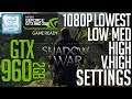 GTX 960 2gb on Middle Earth: Shadow of War! V.Low-Low-Med-High-V.High 1080p FPS Benchmark Test!