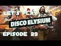 Let's Play Disco Elysium (Blind) - Episode 29 [Ongoing drug trafficking investigation]