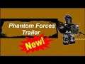 Phantom Forces Trailer -(Roblox)