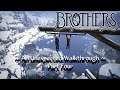Brothers ~ An Unexpected Walkthrough ~ Part 4