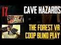 Cave Hazards | The Forest VR Coop Blind Play #17