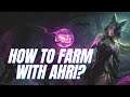 COMO FARMEAR CON AHRI! | Guía de Ahri pt.3