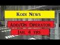 Kodi add on & APk Operator gets 4yrs Jail and 500k fine