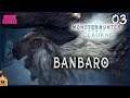 Banbaro #03 - Monster Hunter World Iceborne Walkthrough PS4