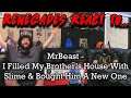Renegades React to... @MrBeast - I Filled My Brother’s House With Slime & Bought Him A New One