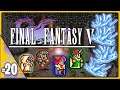SO MUCH RAGE! - Final Fantasy V - BLIND PLAYTHROUGH - Part 20
