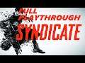 Syndicate Full Playthrough | First Playthrough Let's Play / Livestream