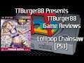 TTBurger Game Review Episode 192 Lollipop Chainsaw: Premium Edition ~PlayStation 3 Version~