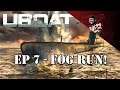 UBOAT || Episode 7 || Fog Run!