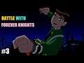 BATTLE WITH FOREVER KNIGHTS | BEN 10 UACD GAMEPLAY #3