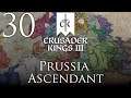 Crusader Kings III | Prussia Ascendant | Episode 30