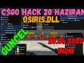 CSGO HACK 20 HAZİRAN 2020🔥 Osiris.dll Geldi 🔥20.06.2020🔥 Aimbot Wall Hack Mevlana Hile Ban Yok 2020
