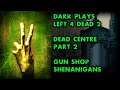 Dark Plays Left 4 Dead 2 Dead centre gun store shenanigans