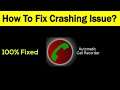 Fix "Automatic Call Recorder" App Keeps Crashing Problem Android & Ios