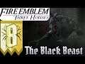 THE BLACK BEAST | Fire Emblem: Three Houses | Part: 8