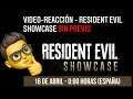 VÍDEO-REACCIÓN - Resident Evil Showcase Abril 2021 - VOY AL GRANO, RESIDENT EVIL PURO Y DURO!!!!
