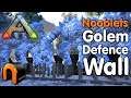 ARK Nooblets GOLEM WALL DEFENCE Exclusive!