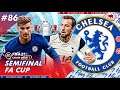 FIFA 21 Chelsea Career Mode | Chelsea vs Tottenham Hotspur! Semifinal Emirates FA Cup #86