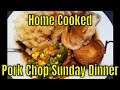Home Cooked Pork Chop Sunday Dinner