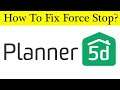 How To Fix Planner 5D App Force Stop Problem Android & Ios - Solve Planner 5D Keeps Stop