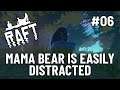 Mama Bear Is Easily Distracted | Raft Ep 06
