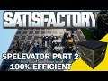 Satisfactory Spelevator Part 2 100% efficient Build Guide