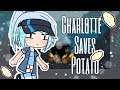 Charlotte Saves Potato | Gacha Life Skit