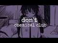 chemical club - don't / lyrics