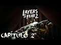 Layers of Fear 2 - Gameplay - Directo 2- Xbox One X - 60fps