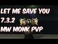 LET ME SAVE YOU - 7.3.2 Mistweaver Monk PvP - WoW Legion