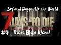 More Base Work! - 7 Days to Die - Sef and Rugged vs the world - Ep #4