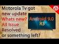 Motorola Tv got new update Android 9.0R3 | New features, issue fixed?