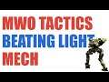 MWO Tactics: HOW TO BEAT A SUPER LIGHT MECH