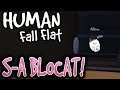 S-a blocat in roata - Human Fall Flat